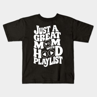 just a good mom with a hood playlist Kids T-Shirt